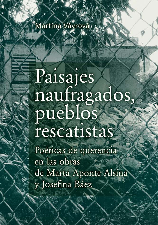 Paisajes naufragados, pueblos rescatistas: poéticas de querencia en las obras de Marta Aponte Alsina y Josefina Báez