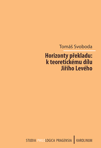 Horizonty překladu: k teoretickému dílu Jiřího Levého