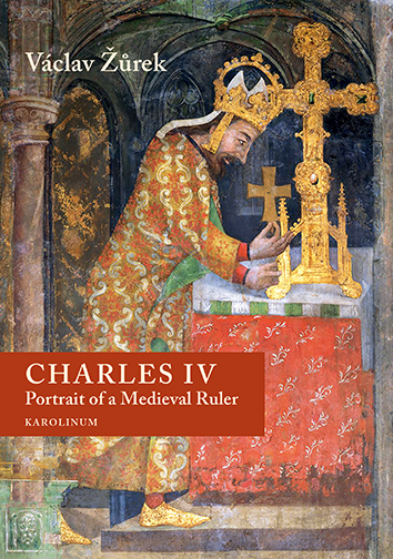 Charles IV. Portrait of a Medieval Ruler